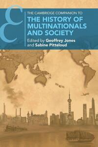 The Cambridge Companion to the History of Multinationals and Society