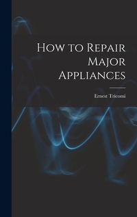 How to Repair Major Appliances