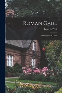 Roman Gaul; the Objects of Trade