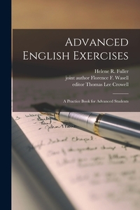 Advanced English Exercises: a Practice Book for Advanced Students