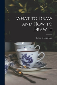 What to Draw and how to Draw It
