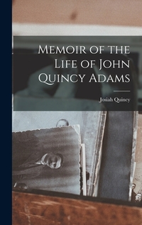 Memoir of the Life of John Quincy Adams