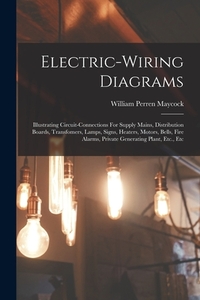 Electric-wiring Diagrams: Illustrating Circuit-connections For Supply Mains, Distribution Boards, Transfomers, Lamps, Signs, Heaters, Motors, Be