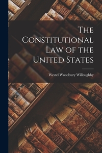 The Constitutional law of the United States