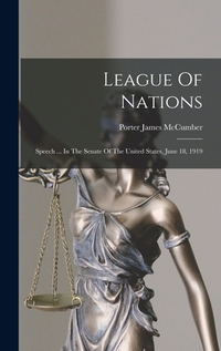 League Of Nations: Speech ... In The Senate Of The United States, June 18, 1919