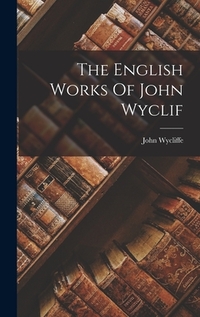 The English Works Of John Wyclif