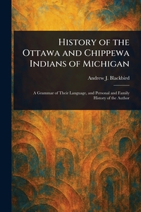 History of the Ottawa and Chippewa Indians of Michigan