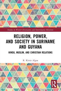 Religion, Power, and Society in Suriname and Guyana