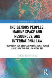 Indigenous Peoples, Marine Space and Resources, and International Law