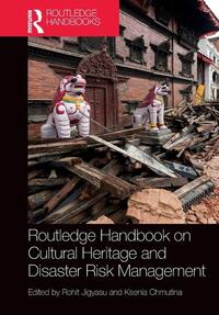 Routledge Handbook on Cultural Heritage and Disaster Risk Management