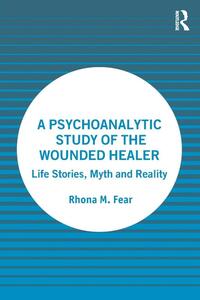 A Psychoanalytic Study of the Wounded Healer