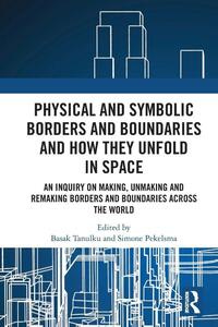 Physical and Symbolic Borders and Boundaries and How They Unfold in Space