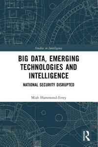 Big Data, Emerging Technologies and Intelligence