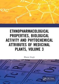 Ethnopharmacological Properties, Biological Activity and Phytochemical Attributes of Medicinal Plants Volume 3