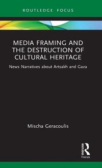 Media Framing and the Destruction of Cultural Heritage