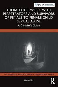 Therapeutic Work with Perpetrators and Survivors of Female-to-Female Child Sexual Abuse