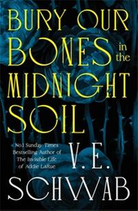 Bury Our Bones in the Midnight Soil