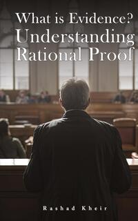What is Evidence? Understanding Rational Proof