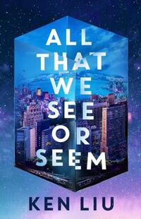 All That We See or Seem