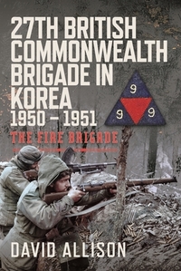 27th British Commonwealth Brigade in Korea 1950 – 1951