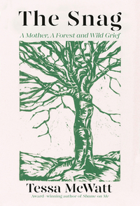 The Snag: A Mother, a Forest, and Wild Grief