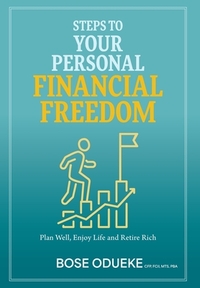 Odueke, B: Steps To Your Personal Financial Freedom