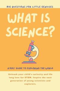 What is Science? A Kids' Guide to Exploring the World