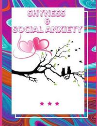 Shyness and Social Anxiety Workbook: Ideal and Perfect Gift for Shyness and Social Anxiety Workbook Best Shyness and Social Anxiety Workbook for You,