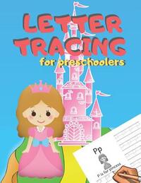 Letter Tracing for Preschoolers: Handwriting Practice Alphabet Workbook for Kids Ages 3-5, Toddlers, Nursery, Kindergartens, Homeschool Learning to wr