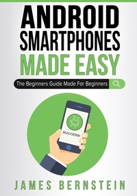 Android Smartphones Made Easy