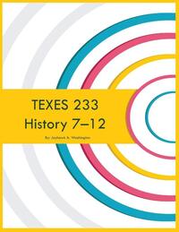 TEXES 233 History 7-12