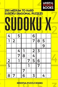 Sudoku X: 250 Medium to Hard Sudoku Diagonal Puzzles