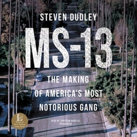 Ms-13: The Making of America's Most Notorious Gang