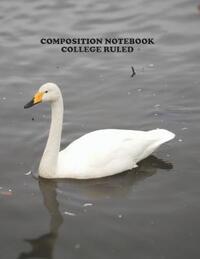 Composition Notebook College Ruled: High School, Swan Bird, College, Animal, Nature Cover, Cute Composition Notebook, College Notebooks, Girl Boy Scho