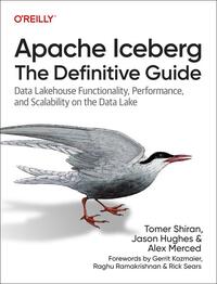 Apache Iceberg: The Definitive Guide