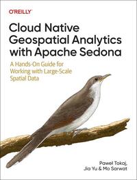 Cloud Native Geospatial Analytics with Apache Sedona