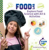 Food Lab: Explore Food Science with Art & Activities: Explore Food Science with Art & Activities
