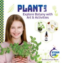 Plant Lab: Explore Botany with Art & Activities: Explore Botany with Art & Activities