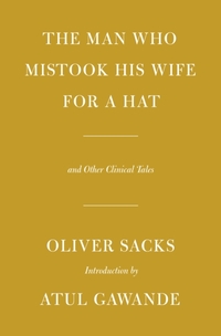 The Man Who Mistook His Wife for a Hat: And Other Clinical Tales