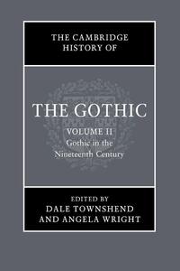 The Cambridge History of the Gothic: Volume 2, Gothic in the Nineteenth Century