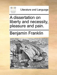 A Dissertation on Liberty and Necessity, Pleasure and Pain.
