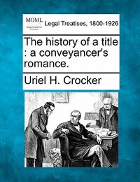 The History of a Title: A Conveyancer's Romance.