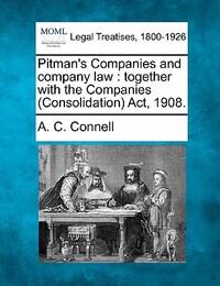 Pitman's Companies and Company Law: Together with the Companies (Consolidation) ACT, 1908.