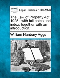 The Law of Property Act, 1925: with full notes and index, together with an introduction.