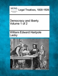 Democracy and liberty. Volume 1 of 2