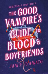 D'Amato, J: Good Vampire's Guide to Blood & Boyfriends