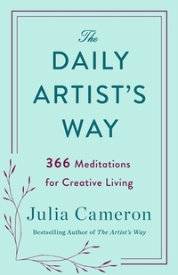The Daily Artist's Way: 366 Meditations for Creative Living