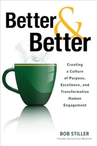 Better and Better: Creating a Culture of Purpose, Excellence, and Transformative Human Engagement