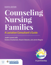 Counseling Nursing Families: a Lactation Consultant's Guide