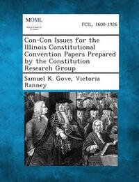 Con-Con Issues for the Illinois Constitutional Convention Papers Prepared by the Constitution Research Group